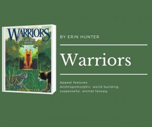 Click here for Warrior Cats readalikes Image description shows cover of Into the Wild Warriors Original series book 1. text reads by erin hunter. warriors. appeal features: anthropomorphic. world-building, suspenseful, animal fantasy