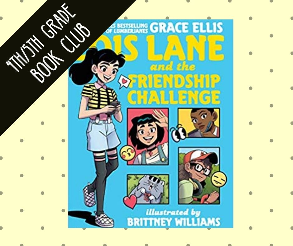 Image of the cover of Lois lane and the friendship challenge by grace ellis ribbon if text reads 4th/5th grade book club