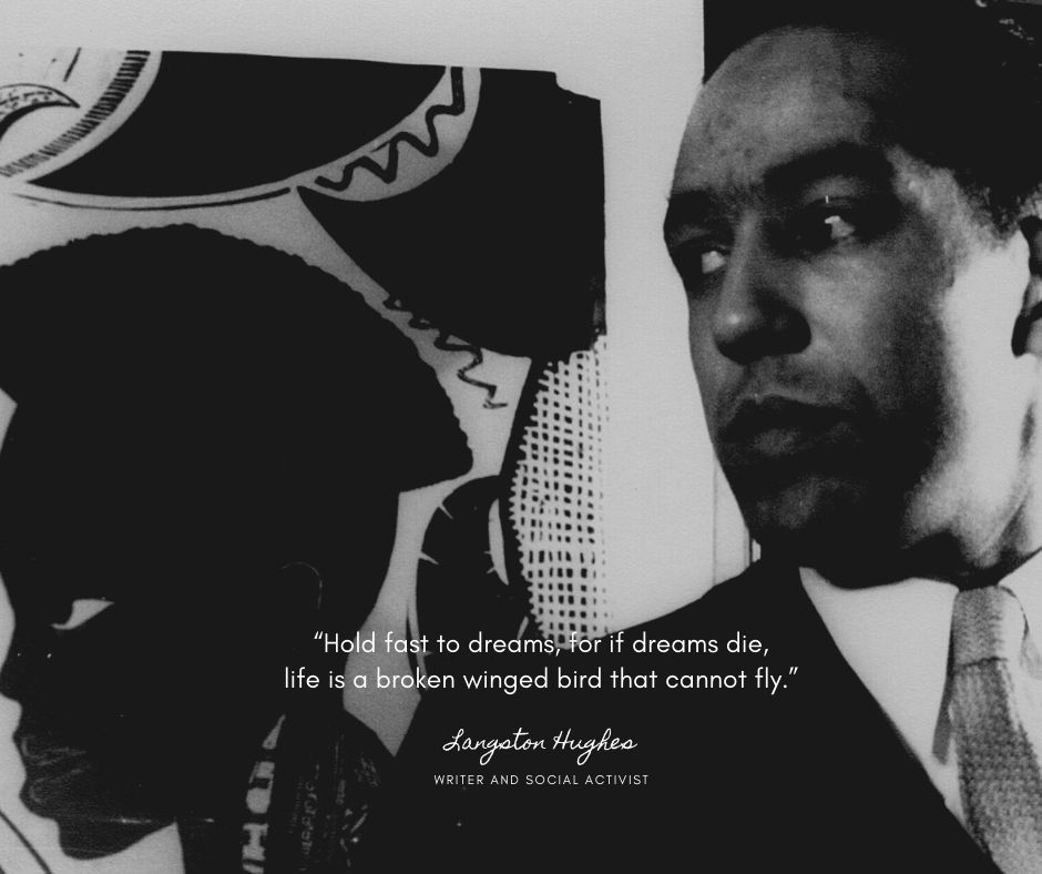 Image of Langston Hughes in front of an painting of an african woman. text reads "hold fast to dreams for if dreams die, life is a broken winged bird that cannot fly. langston hughes writer and social activist