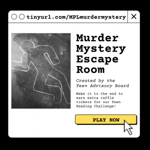 YA Murder Mystery Escape Room. Make it to the end to earn extra raffle tickets for our Teen Reading Challenge