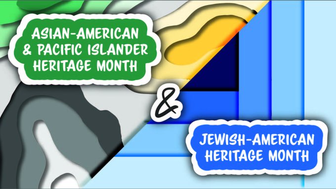 May is Asian American and Pacific Islander Heritage Month And Jewish American Heritage Month