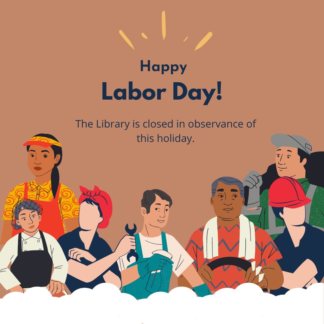 labor day. the library is closed for this holiday