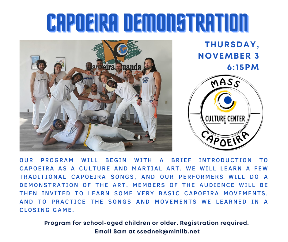 capoeira demonstration nov 3 6:15 register with sam at ssednek@Minlib.net