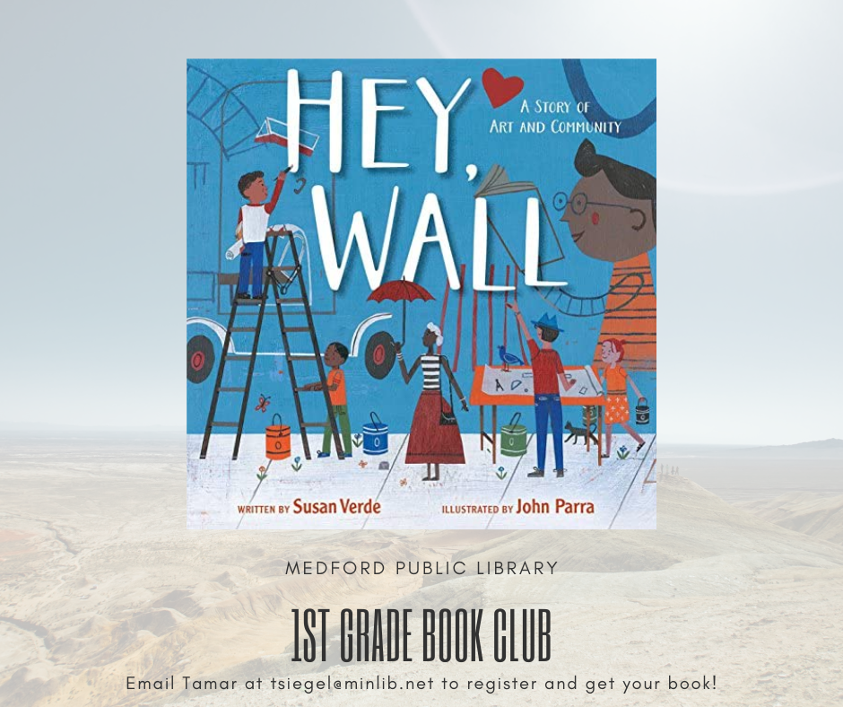 This month we will be reading Hey Wall by Susan Verde. Email Tamar at tsiegel@minlib.net to register and get your book!