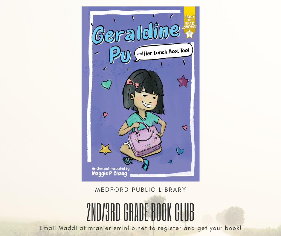 In this month's book club we will be reading Geraldine Pu and her Lunchbox, too! Email Maddi at mranieri@minlib.net to register and get your book!