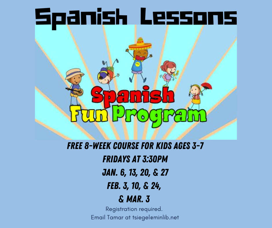 Image text reads spanish lessons for 3-7 year olds register with tsiegel@minlib.net fridays at 3:30 in Jan. Feb. and March
