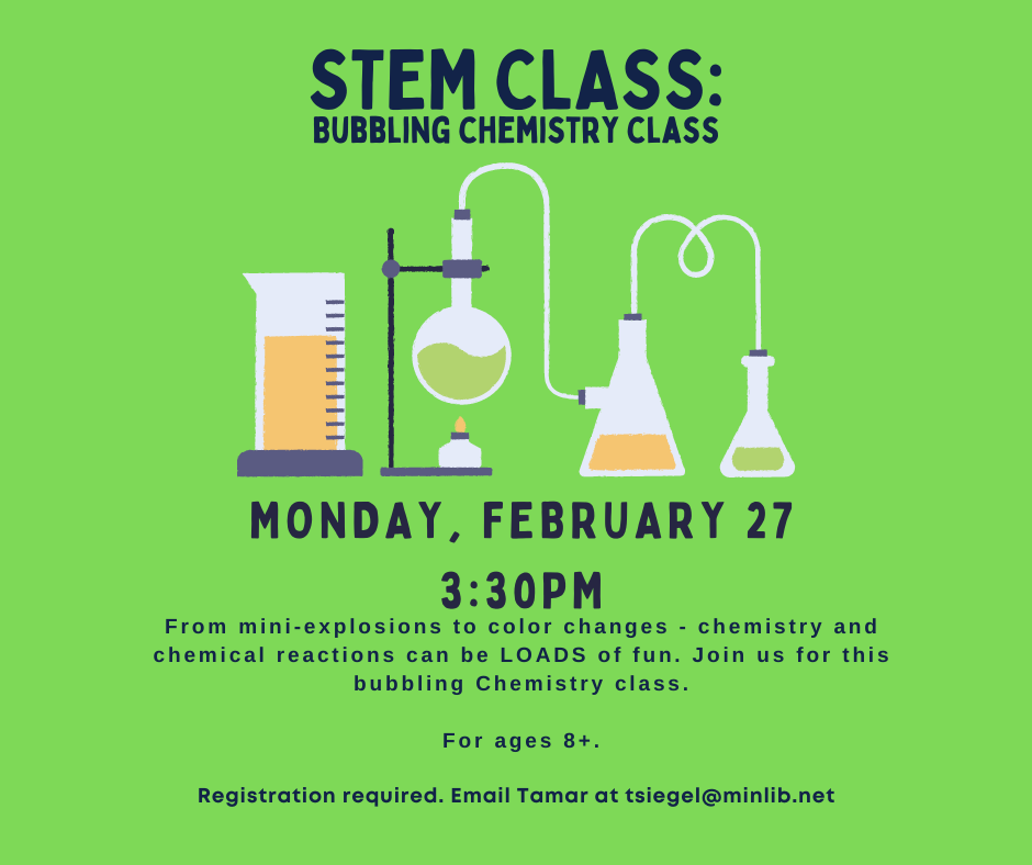 image of bubbling chemistry class monday feb 27 : email tamar tsigel@minlib.net to register