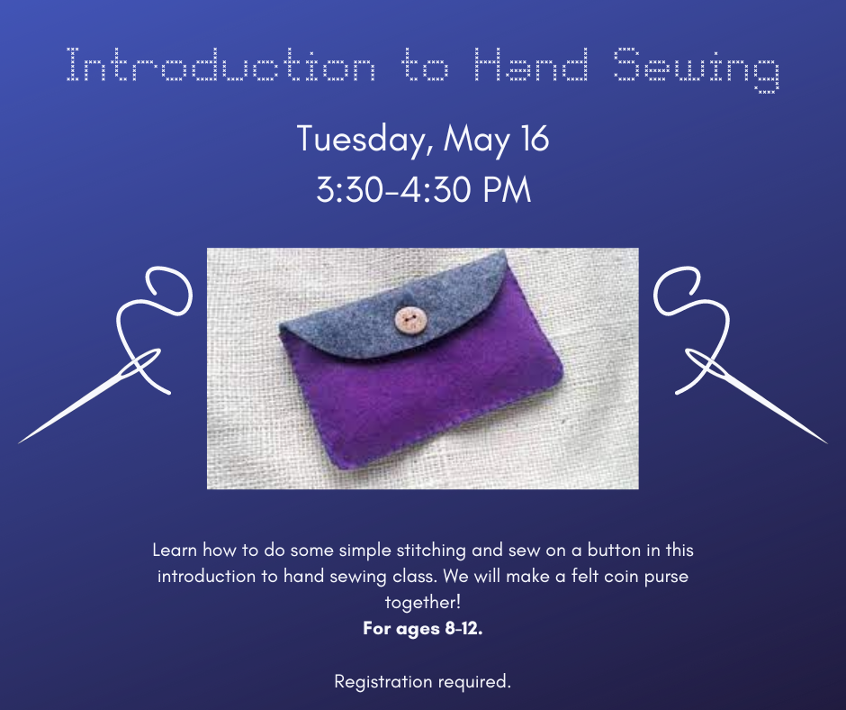 image of felt purse text reads introduction to handsewing for ages 8-12 class may 16 3:30 registration required.