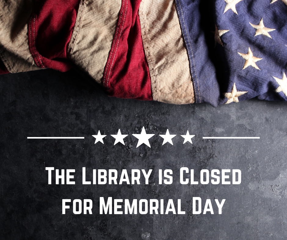 the library is closed for memorial day