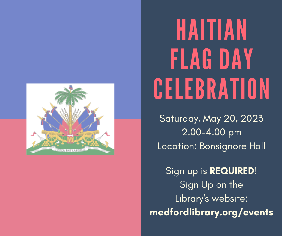 Flyer for Haitian Flag Day Celebration - Saturday, May 20, 2-4pm in the Bonsignore Hall. Sign up is REQUIRED.