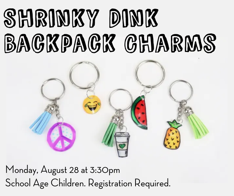 Shrinky Dink Backpack Charms. Monday, August 28 at 3:30pm. School Age Children. Registration Required.