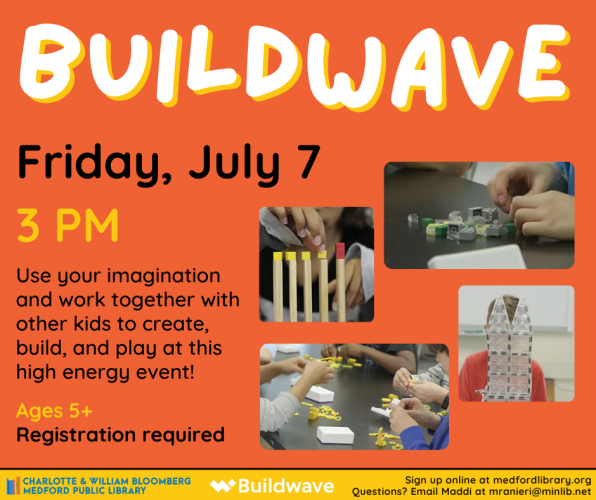 Flyer for Buildwave on Friday, July 7 at 3 pm in Bonsignore Hall. For kids ages 5-12. Registration required.