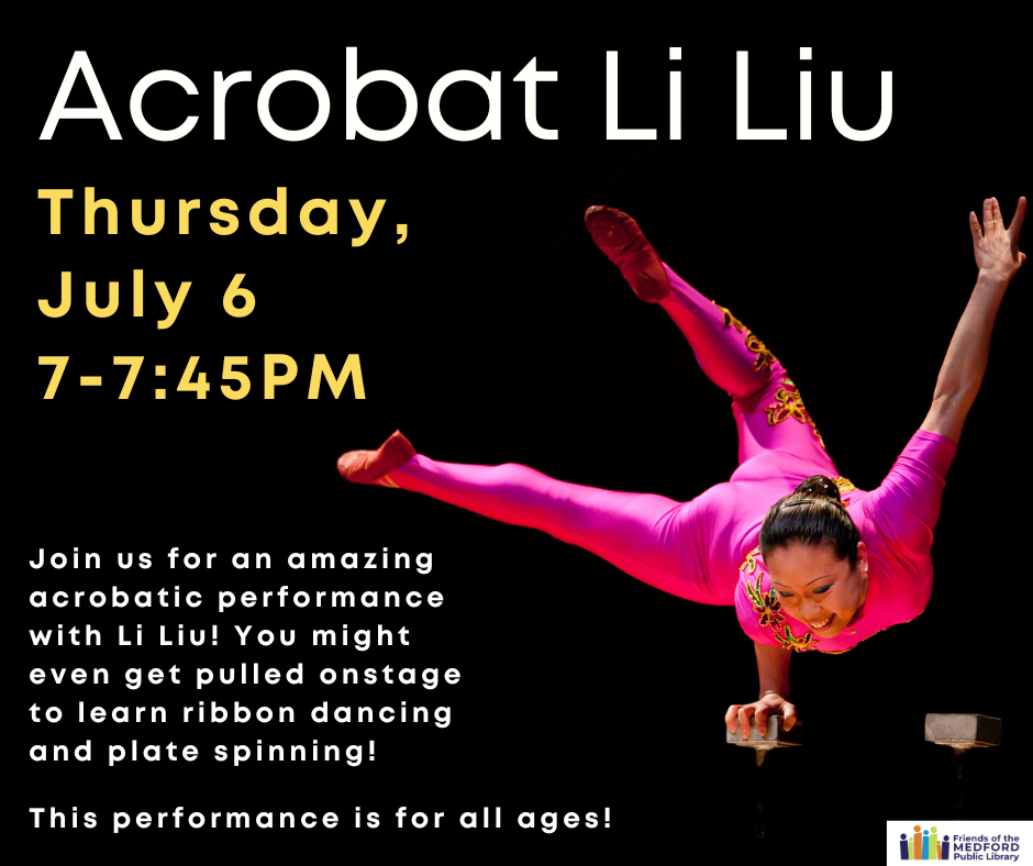 Join us on Thursday, July 6 at 7pm for an amazing acrobatic performance with Li Liu! You might even get pulled onstage to learn ribbon dancing and plate spinning! This performance is for all ages, no sign up required.