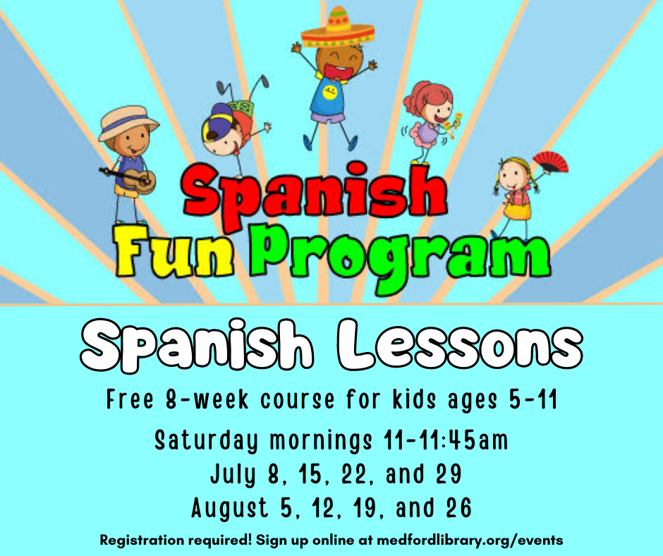 Spanish Lessons: free 8-week course for kids 5-11. Saturday mornings 11-11:45am: July 8, 15, 22, and 29 and August 5, 12, 19 and 26. Registration required!