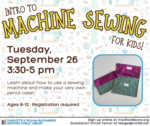 Flyer for Intro to Machine Sewing on Tuesday, September 26 at 3:30 pm. For kids ages 8-12. Registration required.