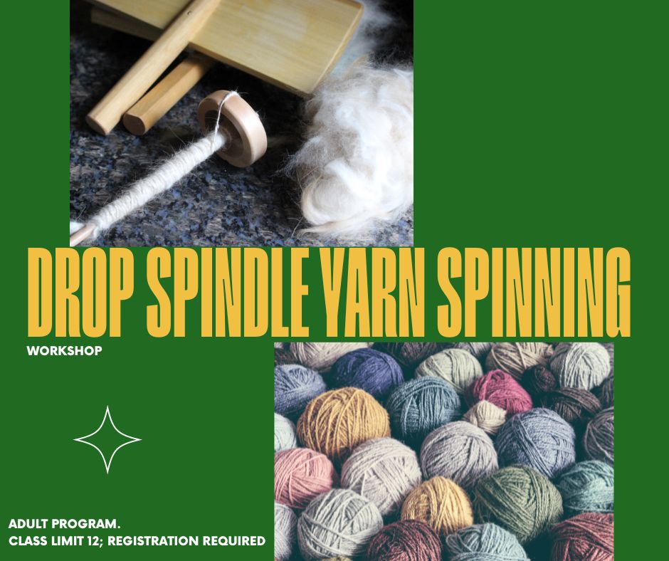 image text reads drop spindle yarn spinning workshop. program for adults. class limit 12, registration required