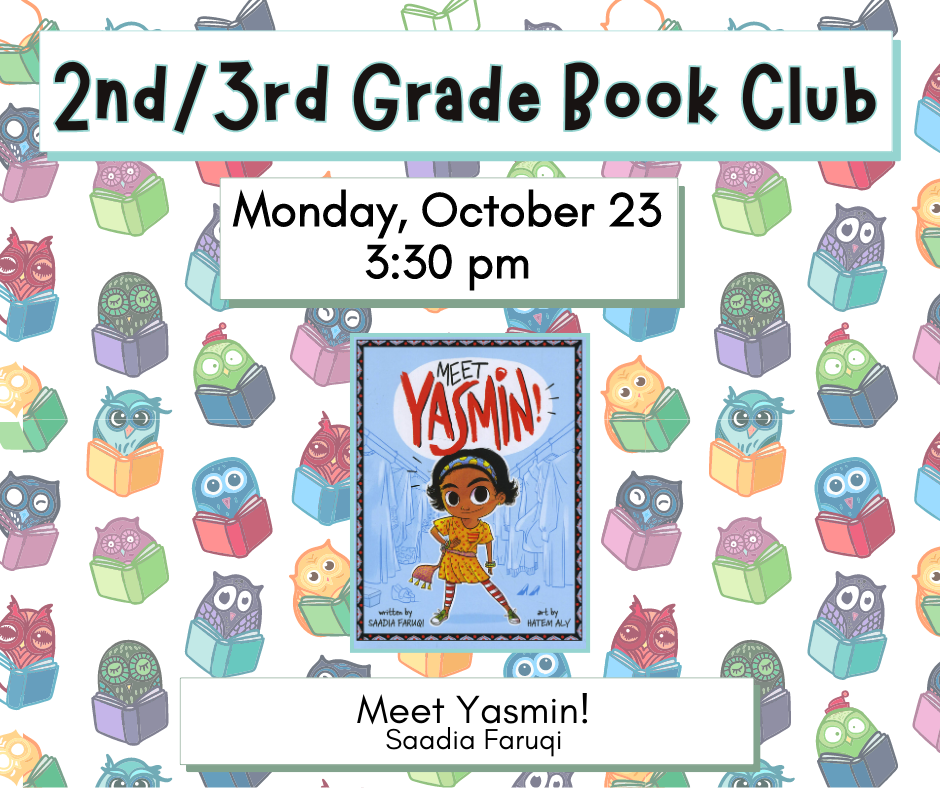 2nd/3rd Grade Book Club. Monday, October 23rd at 3:30pm. Meet Yasmin! by Saadia Faruqi.