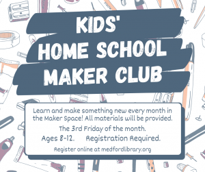 Kids' Home School Maker Club. Learn and make something new every month in the Maker Space! All materials will be provided. The 3rd Friday of the month. Ages 8-12. Registration Required.