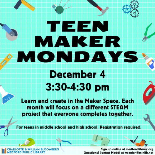 Flyer for Maker Monday for Teens on December 4 at 3:30 pm in the Maker Space. For teens in grades 6 and up. Sign up is required!