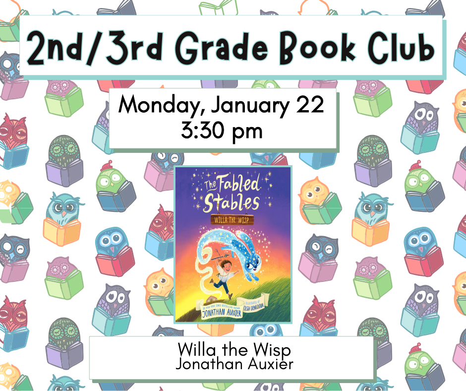 Flyer for 2nd/3rd grade book club. Monday, January 22 at 3:30pm. We will be reading Willa the Wisp by Jonathan Auxier.