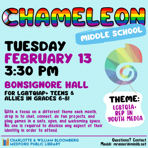 Flyer for Middle School Chameleon: Meets on Tuesday, February 13 at 3:30pm in Bonsignore Hall. For LGBTQIAP+ teens and allies in grades 6-8.