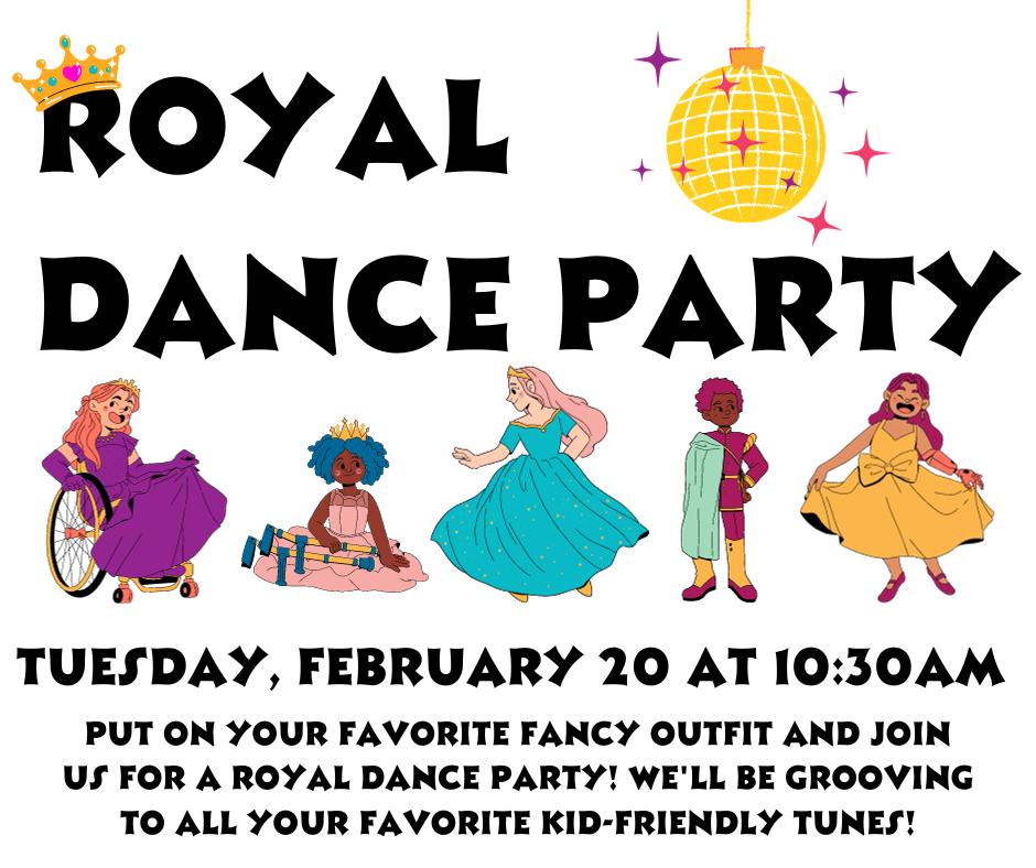 Flyer for the Royal Dance Party on Tuesday, February 20th at 10:30am.