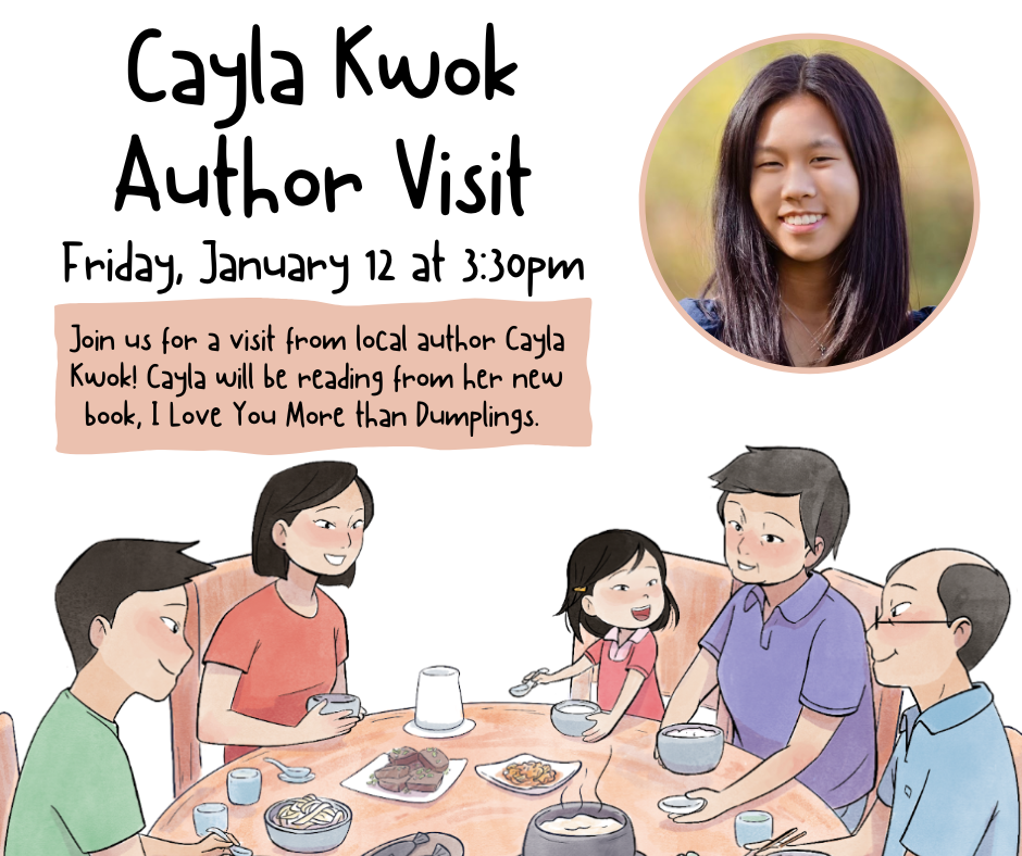 Flyer for Cayla Kwok Author Visit. Friday January 12 at 3:30pm. Features an image of Cayla Kwok, a Chinese/Korean American woman, and an illustration of an Asian American family enjoying dinner.
