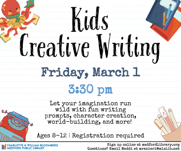 Flyer for Kids Creative Writing on Friday, March 1st at 3:30 pm in the Youth Services Program Room. For kids ages 8-12. Registration required.