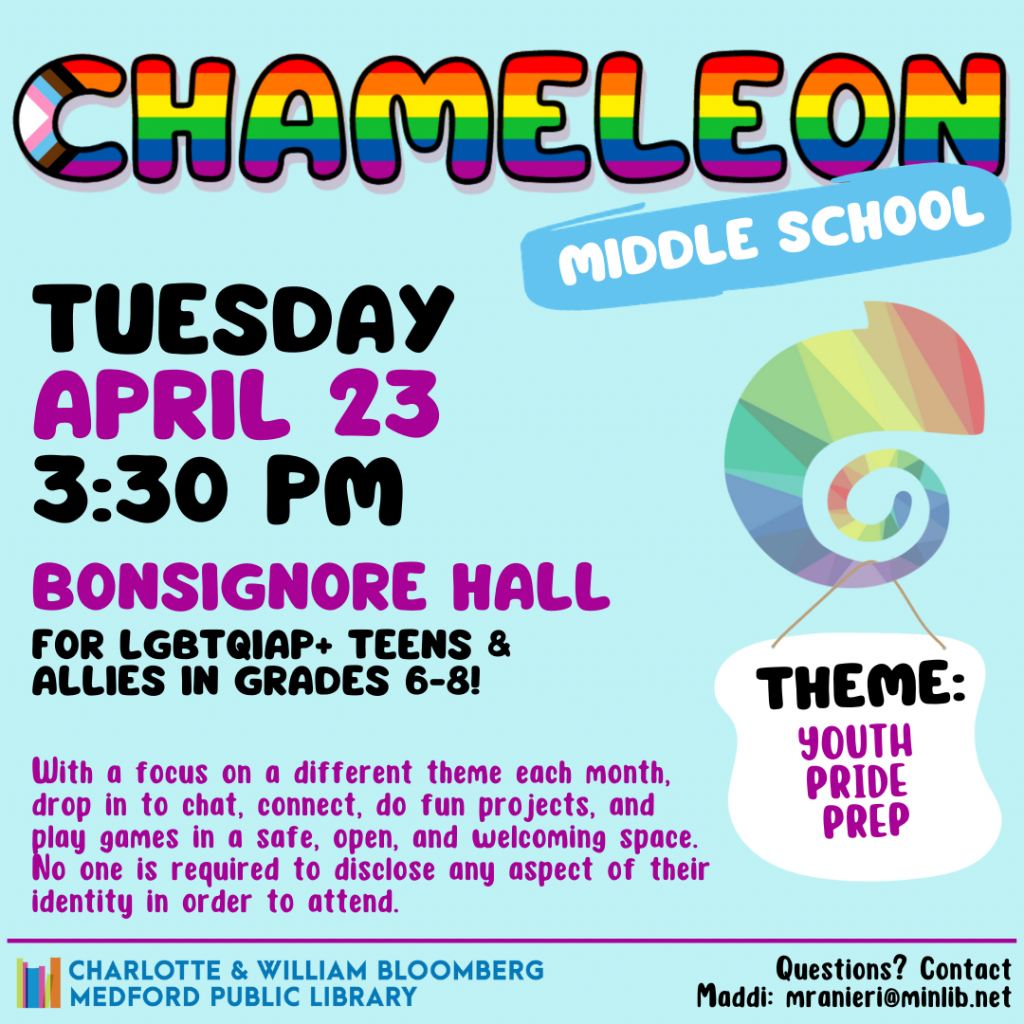 Flyer for Middle School Chameleon: Meets on Tuesday, April 23 at 3:30pm in Bonsignore Hall. For LGBTQIAP+ teens and allies in grades 6-8.