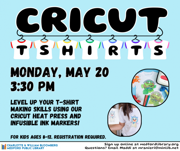 Flyer for Kids Cricut T-Shirts on Monday, May 20th at 3:30 pm in the Maker Space. For kids ages 8-12. Registration required.