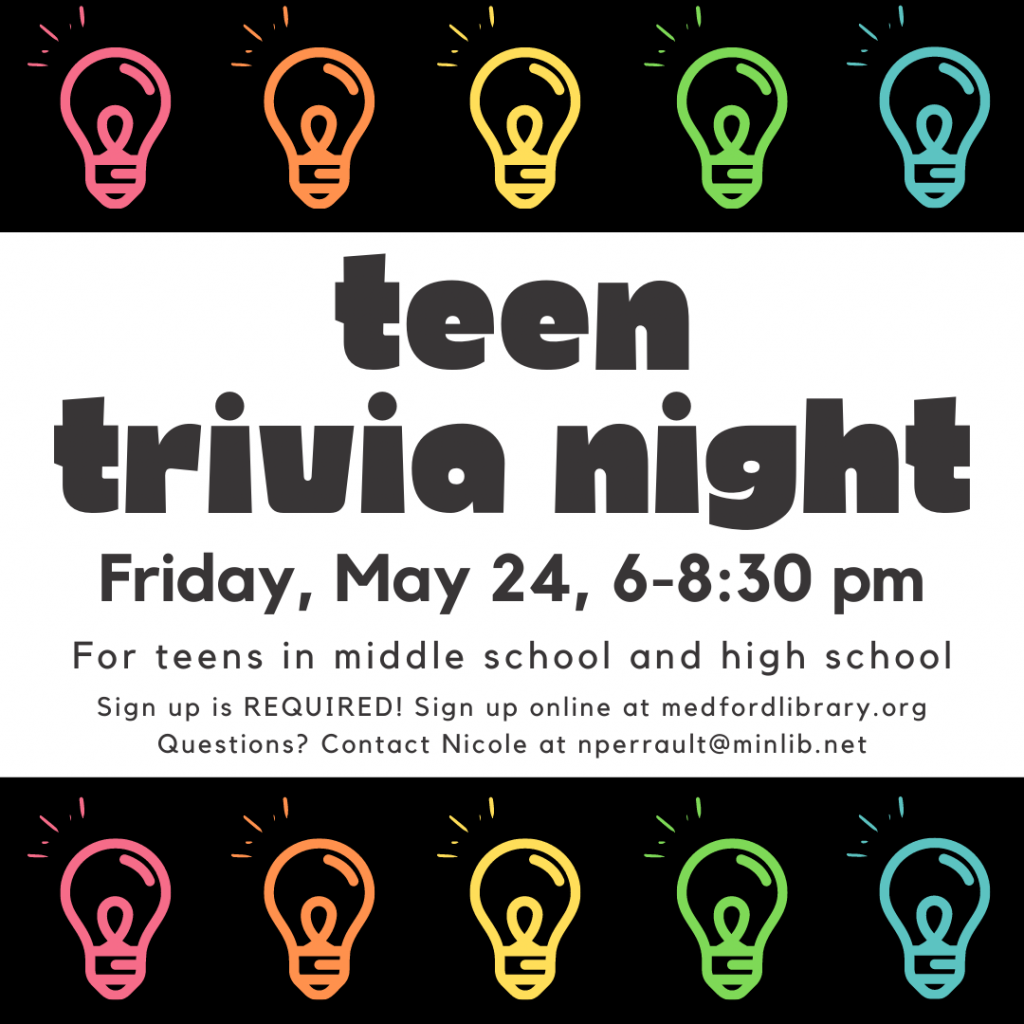 Flyer for Teen Trivia Night: Friday, May 24, 6-8:30pm Sign up is required!