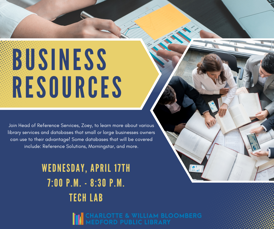 Business Resource program for small and large business owners to learn library database and business resources April 17 7-8:30pm, registration required.