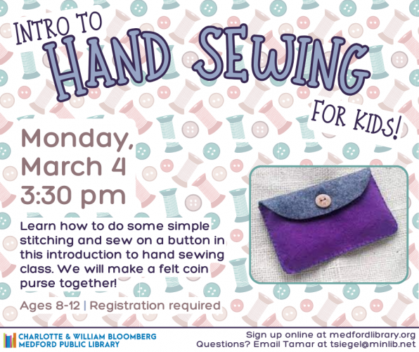 Flyer for Intro to Hand Sewing on Monday, March 4 at 3:30 pm in the Youth Services Program Room. For kids ages 8-12. Registration required.