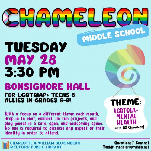 Flyer for Middle School Chameleon: Meets on Tuesday, May 28 at 3:30pm in Bonsignore Hall. For LGBTQIAP+ teens and allies in grades 6-8.