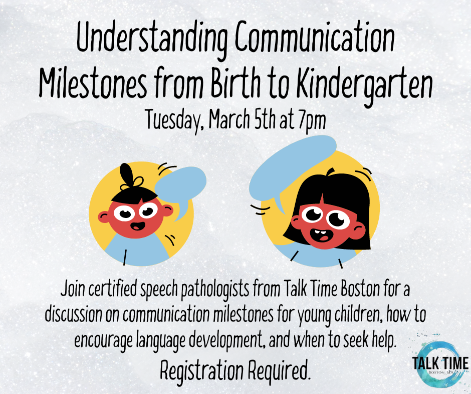 Flyer for the Understanding Communication Milestones from Birth to Kindergarten with Talk Time Boston program on March 5th at 7pm