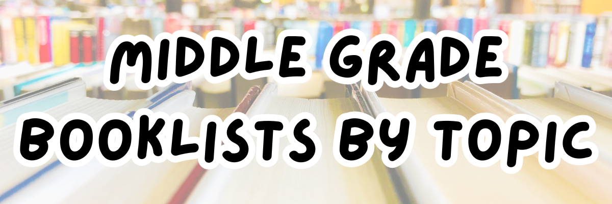 Banner for Middle Grade Booklists by Topic