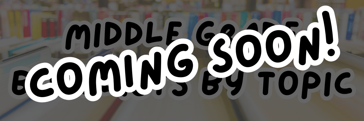 Banner for Middle Grade Booklists by Topic with the words "COMING SOON!" written across it.
