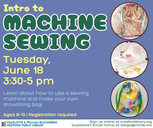 Flyer for Intro to Machine Sewing for kids ages 8-12 on Tuesday, June 18 from 3:30-5 pm. Registration required.
