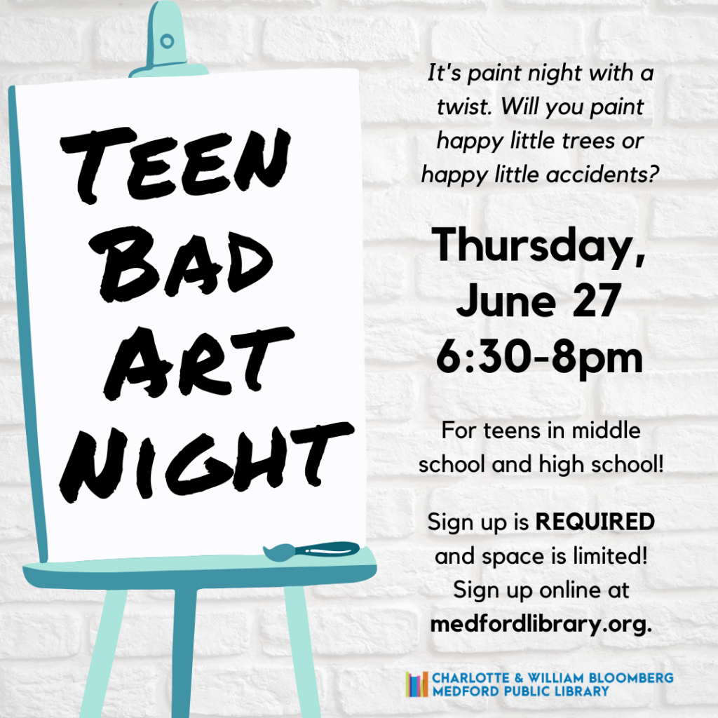 Flyer for Teen Bad Art Night: Thursday, June 27, 6:30-8pm. It's paint night with a twist. Will you paint happy little trees or happy little accidents? For teens in middle school and high school. Sign up is REQUIRED and space is limited!