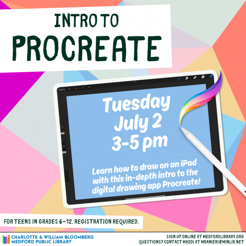Flyer for Intro to Procreate for teens in grades 6-12 on Tuesday, July 2 from 3-5 pm. Registration required.