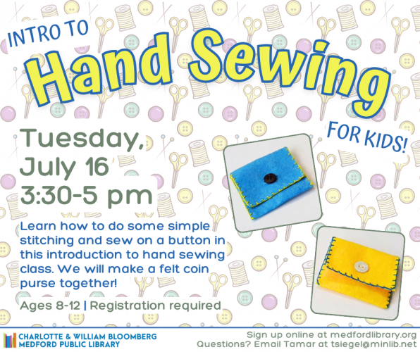 Flyer for Intro to Hand Sewing for kids ages 8-12 on Tuesday, July 16 from 3:30-5 pm. Registration required.