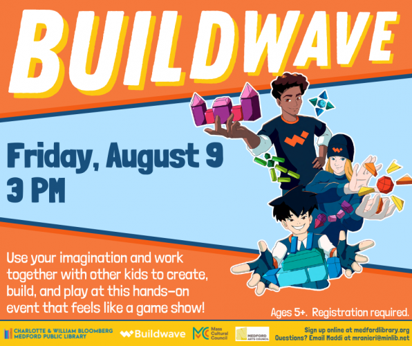 Flyer for Buildwave on Friday, August 9 at 3pm in Bonsignore Hall. For kids ages 5+. Registration required.