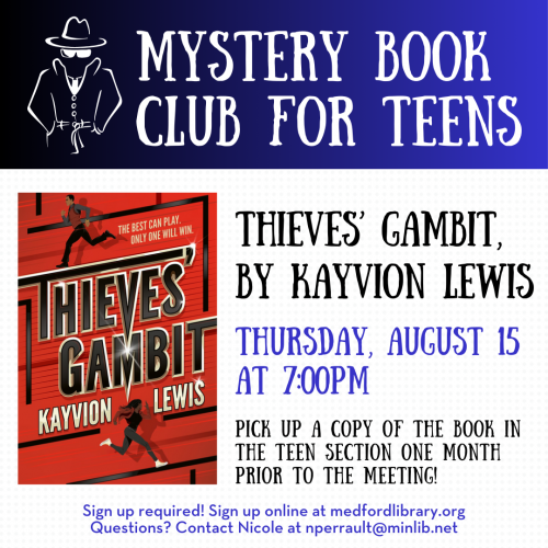 Flyer for Mystery Book Club for Teens: Thursday, March 14, at 7pm we'll discuss Thieves' Gambit, by Kayvion Lewis. Pick up a copy of the book in the teen section one month prior to the meeting! Sign up required!