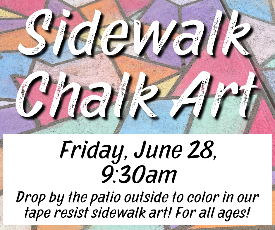 Flyer for Sidewalk Chalk Art on Friday, June 28 from 9am-1pm