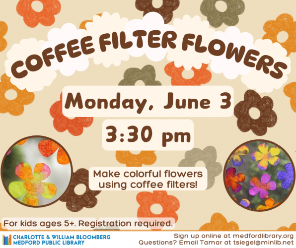 Flyer for Coffee Filter Flowers for kids ages 5+ on Monday, June 3 at 3:30 pm. Registration required.