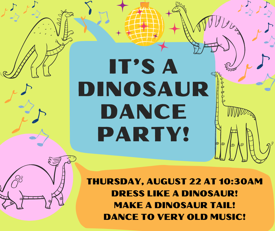 Dinosaur Dance Party August 22nd at 10:30