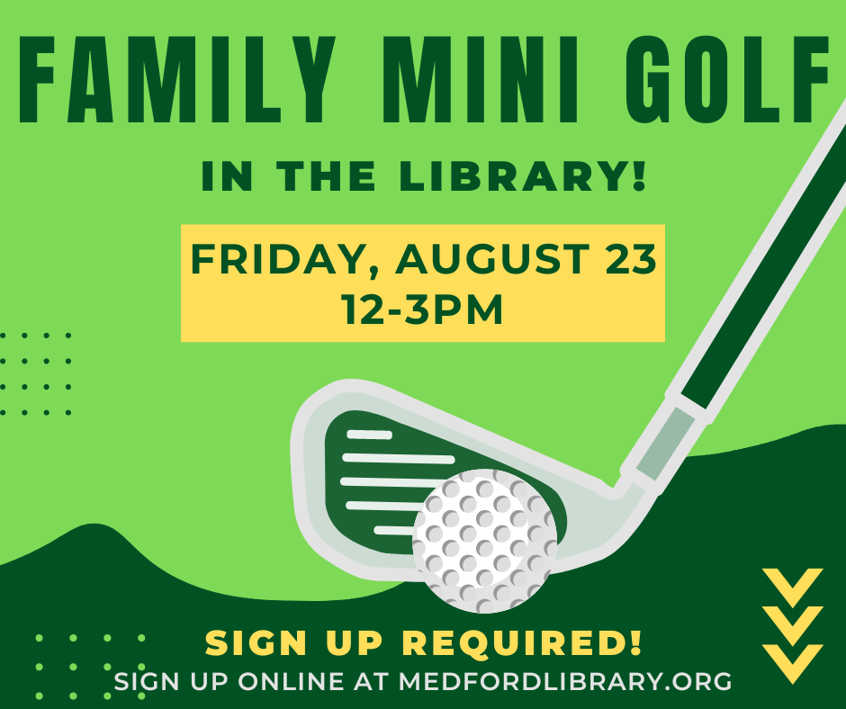 Flyer for Family Mini Golf, Friday, August 23, from 12-3pm. Sign up required!