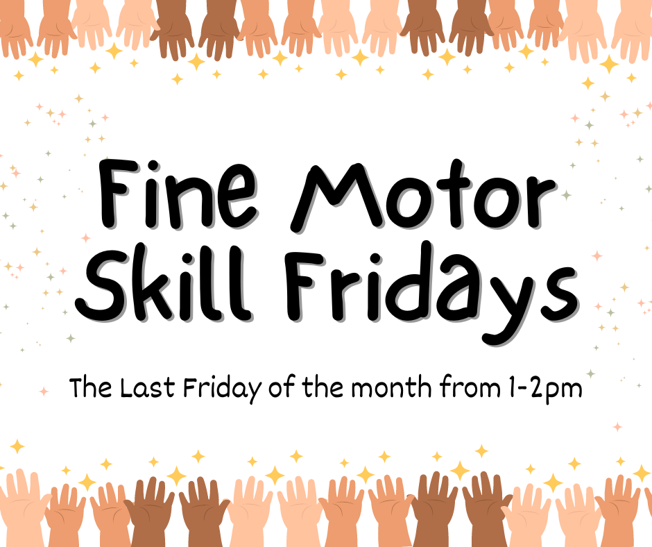 Calendar image for Fine Motor Skill Fridays. The last friday of the month from 1-2pm