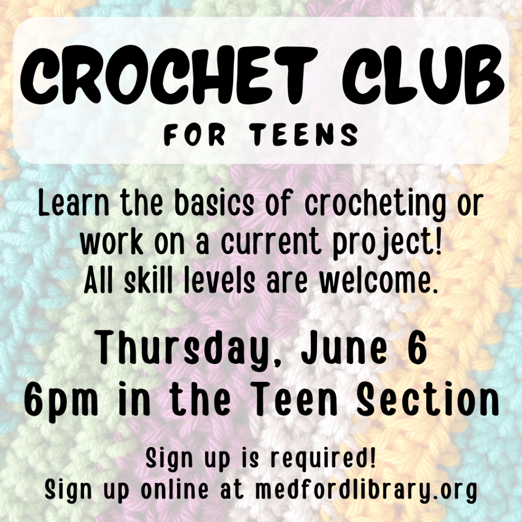 Crochet Club for teens - Learn the basics of crocheting or work on a current project. All skill levels are welcome. 6pm in the Teen Section on Thursday, June 6. Sign up is required.