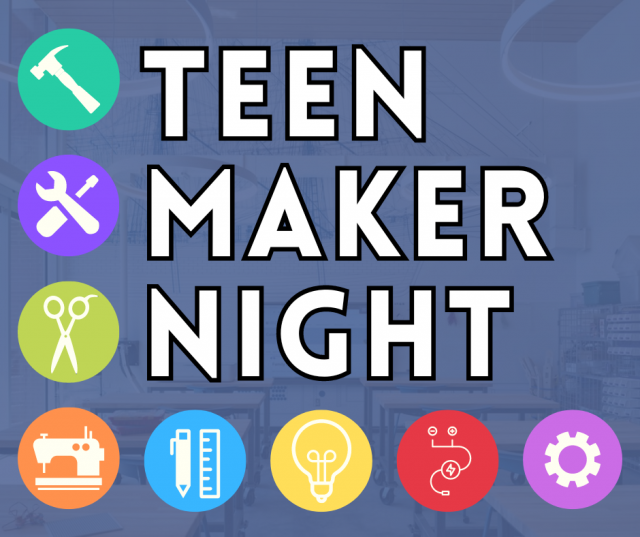 Teen Maker Night text over dark image of the library's maker space with maker symbols